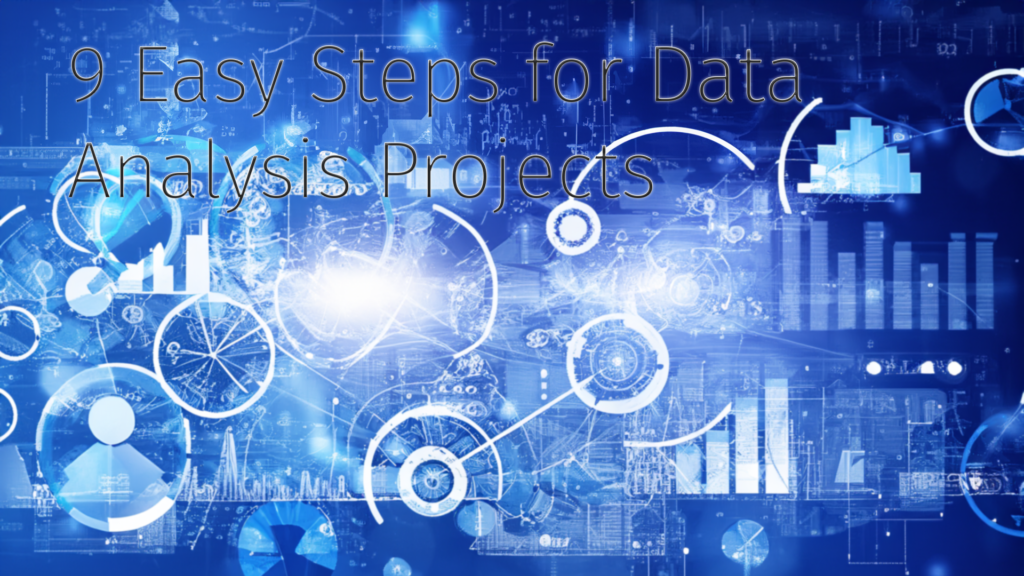 9 Easy Steps for Data Analysis Projects